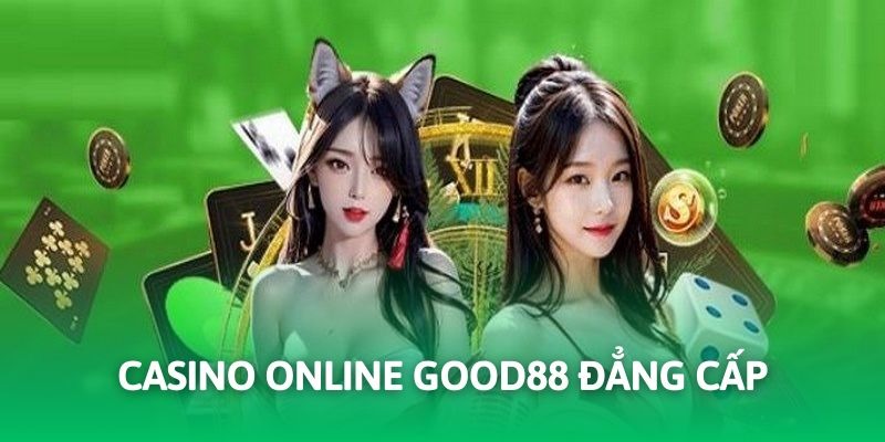 Sòng bài trực tuyến hấp dẫn thu hút hội viên tại Good88